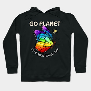 GO PLANET IT'S YOUR EARTH DAY  Funny earth day 2024 Hoodie